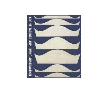 Sophie Taeuber Arp : Living Abstraction