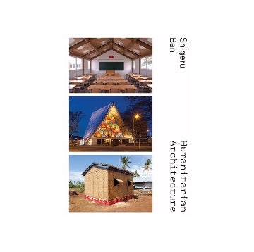 Humanitarian Architecture：Shigeru Ban　坂茂