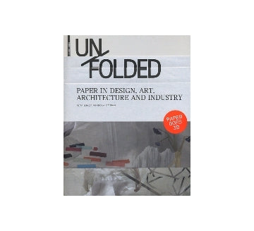 UN／FOLDED
PAPER IN DESIGN、ART、ARCHITECTURE AND INDUSTRY