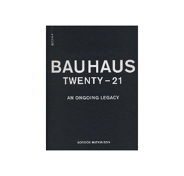 BAUHAUS TWENTY-21　AN ONGOING LEGACY
バウハウス