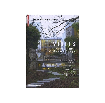 Alexandre Chemetoff　VISITS
Town and Territory-Architecture in Dialogue