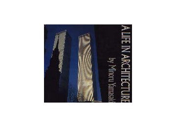 A  Life in Architecture by Minoru Yamasaki