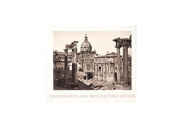 Photography and Architecture 1839-1939