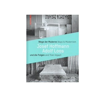 Josef Hoffmann＋Adolf Loos:Ways to modernism and Their Impact