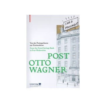 POST OTTO WAGNER From the Postal Savings Bank to Post-Modernism