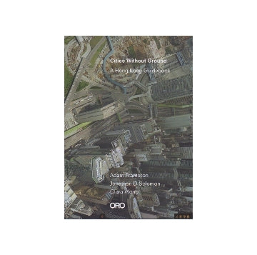 Cities Without Ground A Hong Kong Guidebook
