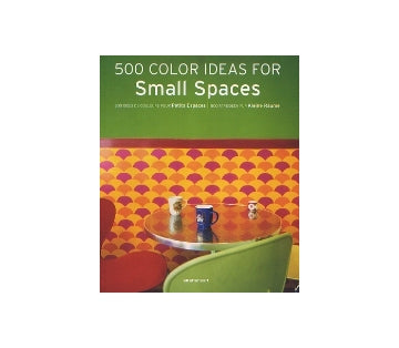500 COLOR IDEAS FOR Small Spaces