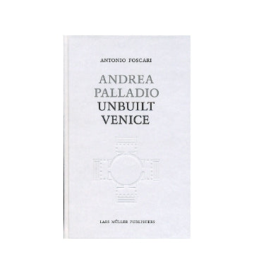 ANDREA PALLADIO　UNBUILT VENICE
アンドレア・パラディオ