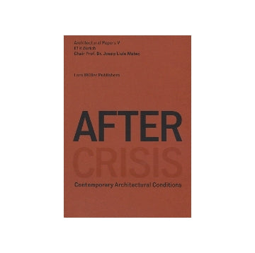 AFTER CRISIS
Contemporary Architectural Conditions