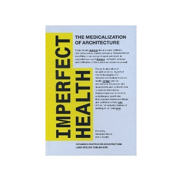 IMPERFECT HEALTH  The Medicalization of Architecture