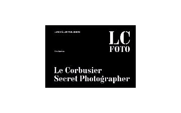 LC FOTO Le Corbusier Secret Photographer