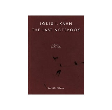 Louis I. Kahn The Last Notebook