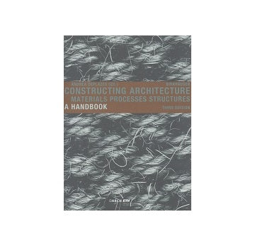 CONSTRUCTING ARCHITECTURE 
Materials Processes Structure a Handbook 3rd edition