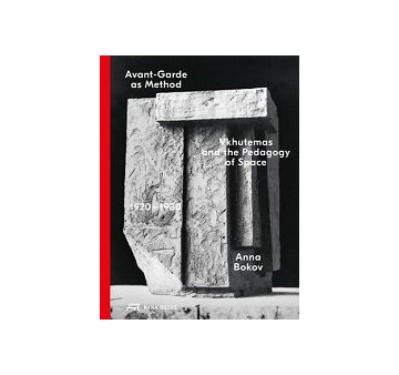 Avant-Garde as Method Vkhutemas and the Pedagogy of Space 1920-1930