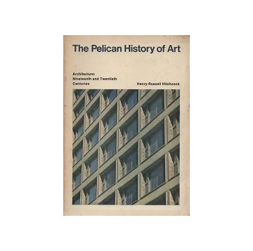 The Pelican History of Art　Architecture: Nineteenth and Twentieth Centuries