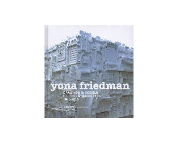 yona friedman drawing & models 1945-2010　ヨナ・フリードマン