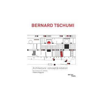 Bernard Tschumi Architecture : concept & notation