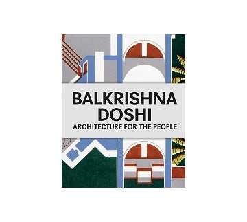 Balkrishna Doshi Architecture for The People