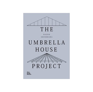Kazuo Shinohara : The Umbrella House Project
篠原一男　から傘の家移築プロジェクト