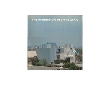 The Architecture of Frank O Gehry