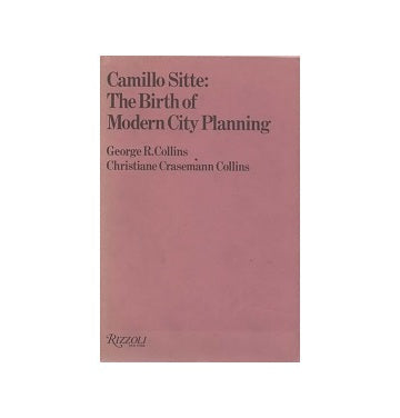 Camillo Sitte The Birth of Modern City Planning