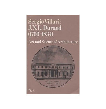J.N.L.Durand(1760-1834)：Art and Science of Architecture