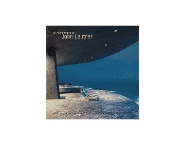 The Architecture of John Lautner