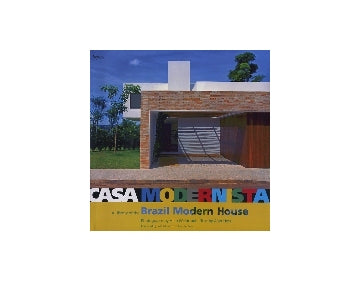 CASA MODERNISTA　A History of the Brazil Modern House