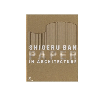 SHIGERU BAN  PAPER IN ARCHITECTURE
坂茂