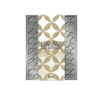 Louis Vuitton: Architecture and Interiors