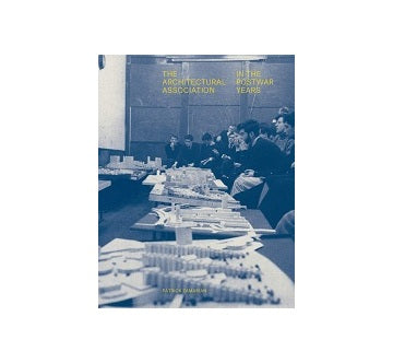The Architectural Association In The Postwar years