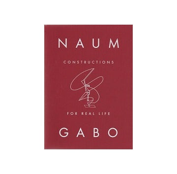Naum Gabo Constructions for Real Life