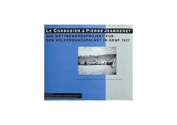 Le Corbusier & Pierre Jeanneret: Wettbewerbsprojekt Volkerbundspalast in Genf 1927
