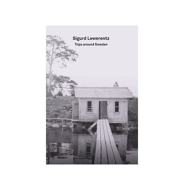 Sigurd Lewerentz: Trips around Sweden