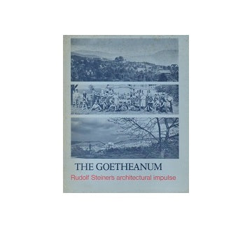 The Goetheanum: Rudolf Steiner's Architectural Impulse