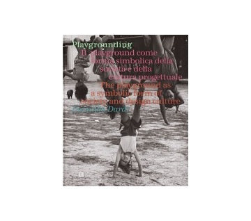 Playgrounding the Playground as a Symbolic Form of Society and Design Culture