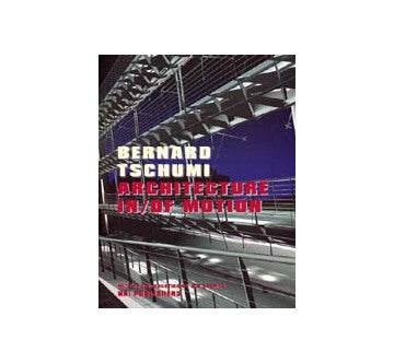 BERNARD TSCHUMI Architecture In／of Motion