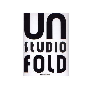 UN Studio UN Fold BEN VAN BERKEL & CAROLINE BOS