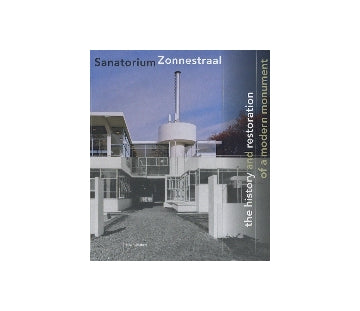 Sanatorium Zonnestraal
the history and restration of a modern monument