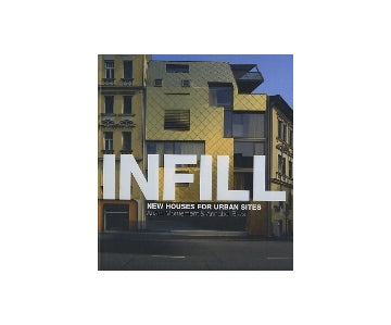 INFILL　NEW HOUSES FOR URBAN SITES