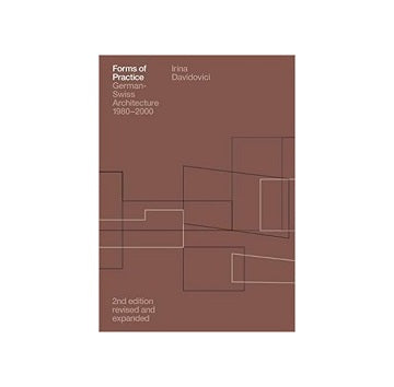Forms of Practice German-Swiss Architecture 1980-2000 増補版