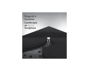 Noguchis Gardens: Landscape as Sculpture