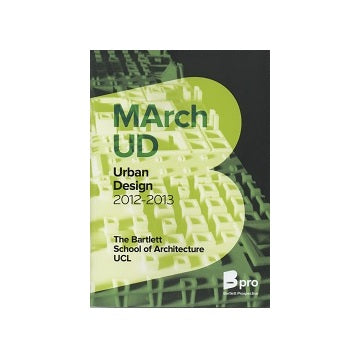 MArch UD(UrbanDesign) BARTLETT 2013
バートレット大学院都市デザインコース学生作品カタログ 2013