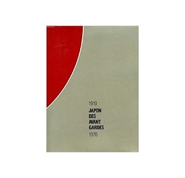 Japon des avant-gardes 1910-1970 dont 100 en couleur