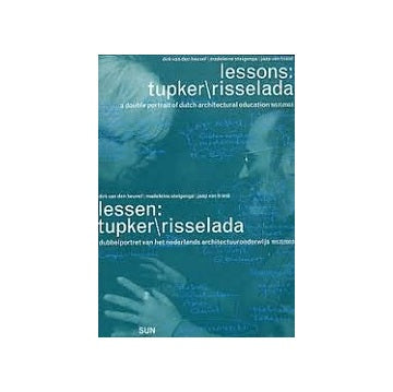 Lessons: Tupker／Risselada a Double Portrait of Dutch Architectural Education 1953-2003