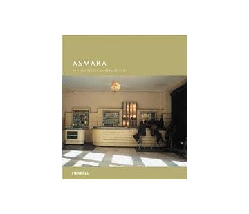 Asmara　Africas Secret Modernist City