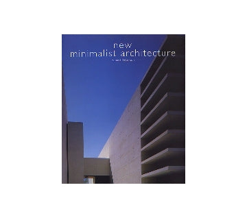 new minimalist architecture
ニュー・ミニマリスト・アーキテクチャー