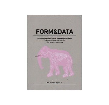 FORM & DATA Collective Housing Projects: An Anatomical Review