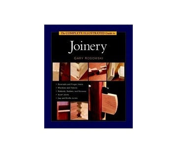 The Complete Illustrated Guide to Joinery
