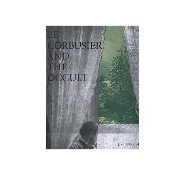 LE CORBUSIER AND THE OCCULT